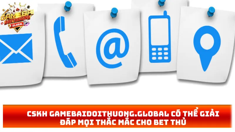 CSKH superglobal.io có thể giải đáp mọi thắc mắc cho bet thủ